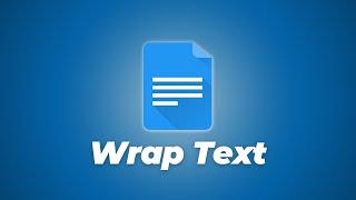 How To Wrap Text in Google Docs