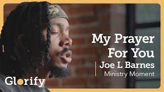 Joe L Barnes x Glorify - My Prayer For You