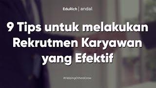 9 TIPS REKRUTMEN KARYAWAN YANG EFEKTIF!!!