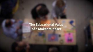 The Educational Value of a Maker Mindset | Infosys Foundation USA