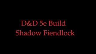 D&D 5e Build Shadow Fiendlock (Shadow Sorcerer and Fiend Warlock Multiclass)