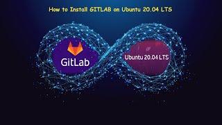 How to Install GITLAB on Ubuntu 20.04 LTS