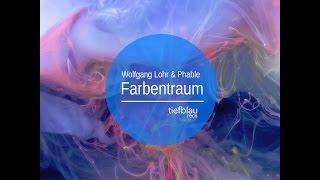 Wolfgang Lohr & Phable - Farbentraum (Nico Pusch Remix)