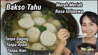 Bakso Tahu Gampang Bikinnya, Murah Meriah, Irit Modal Rasa Gak Kalah Dengan Bakso Daging