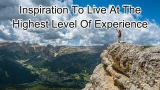 Inspiration To Live At The Highest Of Experience