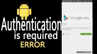 Fix android error, Authentication is required. You need to sign in to your Google Account.