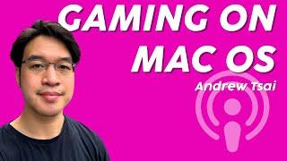 Gaming on MacOS and YouTuber Tips | Andrew Tsai INTERVIEW