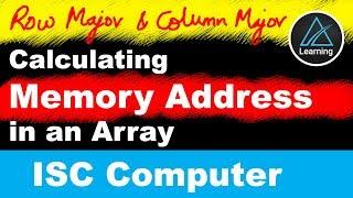 Row major and Column major Address Calculation | Memory Address Calculation | ISC Computer Class 12