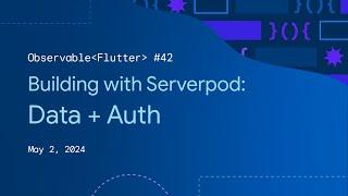 Observable Flutter #42: Building with Serverpod, Data layer & user authentication