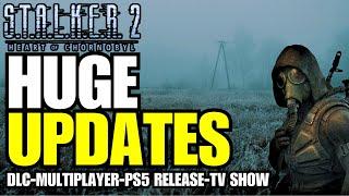 Stalker 2 HUGE Updates - DLC/Multiplayer | COMING TO PS5? | NEW TV SHOW & MORE!