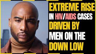 Extreme Rise in HIV/AIDS Cases Driven by Men on the Down Low