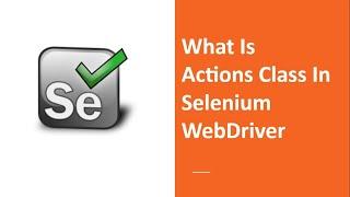 What Is Actions Class in Selenium Webdriver