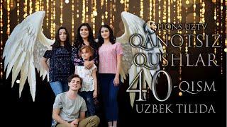 QANOTSIZ QUSHLAR 40 QISM TURK SERIALI UZBEK TILIDA | КАНОТСИЗ КУШЛАР 40 КИСМ УЗБЕК ТИЛИДА