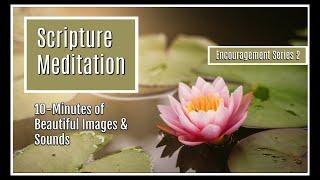 Bible Scripture Meditation for Relaxation, Sleep, and Ambience, Encouragement Series Two Ten Mintues