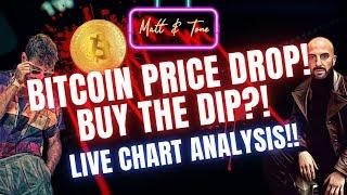 BITCOIN PRICE DROP!-BUY THE DIP?!-LIVE CHART ANALYSIS!