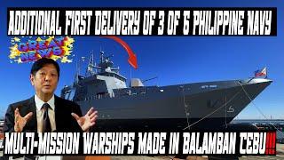 Additional First Delivery of 3 of 6 Philippine Navy Multi-Mission Warships Made in Balamban Cebu