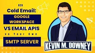 B2B Cold Email: Google Workspace vs Email APIs vs Your Own SMTP Server