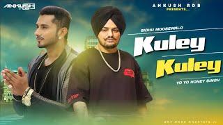 KULEY KULEY x SIDHUMOOSEWALA FT. YO YO HONEY SINGH | ANKUSH RDB