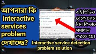 How to Fix Interactive Service Detection ERROR Message "A Program running on this Computer ...