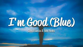 David Guetta - I'm Good (Blue) (Lyrics) ft. Bebe Rexha
