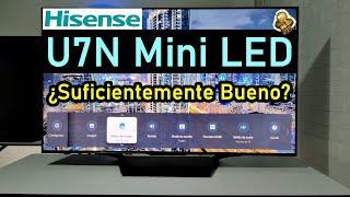 HISENSE U7N MINI LED / ¿ES SUFICIENTEMENTE BUENO? / SMART TV 4K