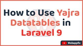 How to Use Yajra Datatables in Laravel Application | Laravel Datatables Tutorial | Datatables Ajax