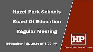 Hazel Park School District - Board of Education Meeting  - November 4th, 2024