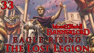 Mount & Blade II: Bannerlord | Eagle Rising | The Lost Legion | Part 33