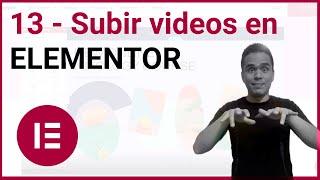 Cómo subir VIDEOS a Elementor - Curso de ELEMENTOR PRO desde Cero 2023 | Cap 13