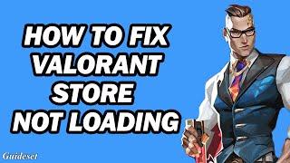 Fix Valorant Store Not Loading | How to Fix Valorant Shop Not Loading
