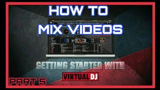 How to MIX VIDEO | VIRTUAL DJ 2021 TUTORIAL (EP 5)