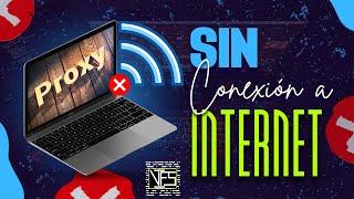 Sin Internet en Tu PC / El Servidor PROXY configurado NO Responde