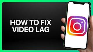 How To Fix Instagram Video Lag Tutorial