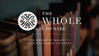 The Weight of Majesty | God’s Glorious Holiness