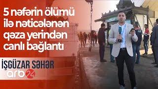 5 nəfərin ölümü ilə nəticələnən qəza yerindən canlı bağlantı - İşgüzar səhər