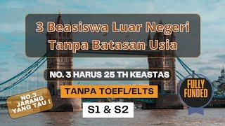 3 Beasiswa Luar Negeri Tanpa Batasa Usia | Tanpa TOEFL/IELTS | FULLY FUNDED #beasiswaluarnegeri