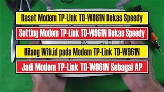 Cara Reset & Setting Modem TPLink TD-W961N Speedy, Hilangkan Wifi.id, Jadi Access Point Voucheran