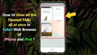 How to close all the Opened TABs all at once in Safari Web Browser of iPhone and iPad ?