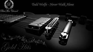 Todd Wolfe - Never Walk Alone - (BluesMen Channel Music) - BLUES & ROCK