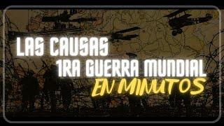 LA PRIMERA GUERRA MUNDIAL/ CAUSAS en minutos