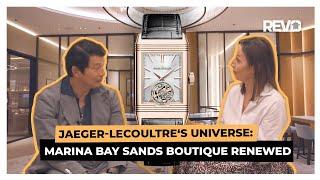 Jaeger-LeCoultre's Universe: Marina Bay Sands Boutique Renewed With Catherine Rénier