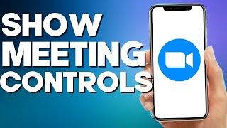 How to Always Show Meeting Controls on Zoom Mobile