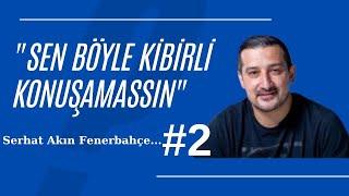 Serhat Akın Fenerbahçe... Ali Koç... Fenerbahçe yönetimi...