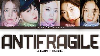 LE SSERAFIM (르세라핌) – ANTIFRAGILE Lyrics (Color Coded Han/Rom/Eng)