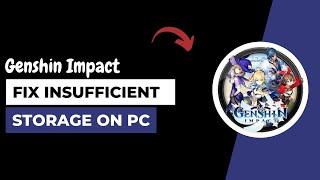 How To Fix Genshin Impact Insufficient Storage On PC / Laptop !