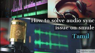 How to solve audio sync issue on Smule 2020 | Tamil | Smule | VMusic MinTz