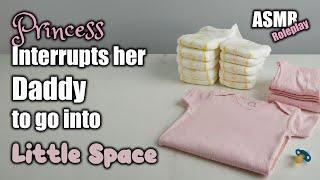 Princess interrupts her Daddy to go into little space | ASMR roleplay | DDLG | Comforting| Caregiver