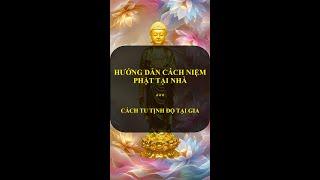 Hướng dẫn cách niệm Phật tại nhà| Hướng dẫn cách tu Tịnh Độ tại gia| Tuệ  Tâm.