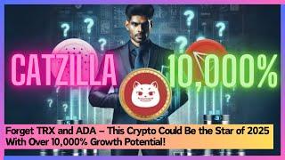 Move Over TRX and ADA – Catzilla Roars Into 2025 With 10,000% Growth Potential!