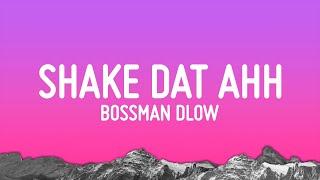 BossMan Dlow - Shake Dat Ahh (Lyrics)